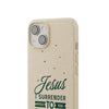 Jesus Surrender Prayer - Biodegradable Phone Case