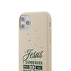Jesus Surrender Prayer - Biodegradable Phone Case