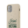 Jesus Surrender Prayer - Biodegradable Phone Case